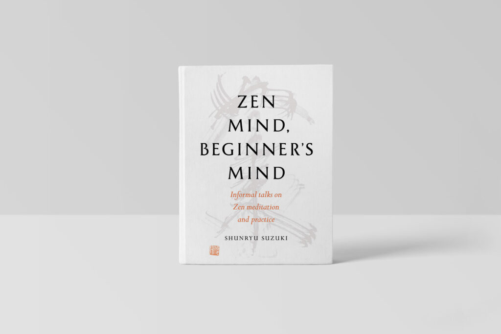 “Zen Mind, Beginner’s Mind” by Shunryu Suzuki