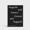 "Noguchi And Greece, Greece And Noguchi" - A Book on the relationship between Isamu Noguchi, one of the most famous artists of the 20th century, and Greece.